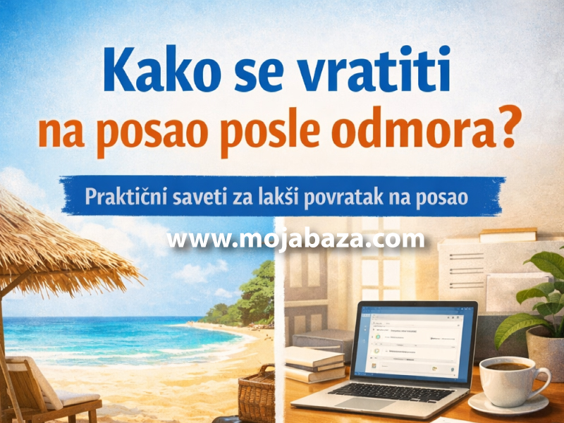 !1ai-rad-posleodmora-kakosevratitinaposao-obaveze-rutina-priprucnik-saveti-brzo-lako-korisno-mojabazacom-zasajt